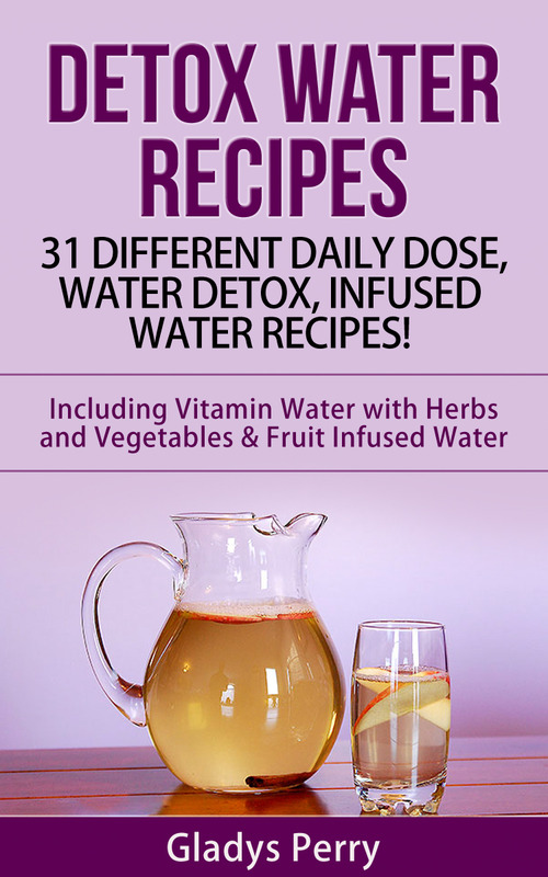 Product picture Detox Water Recipes: 31 Different Daily Dose, Water Detox